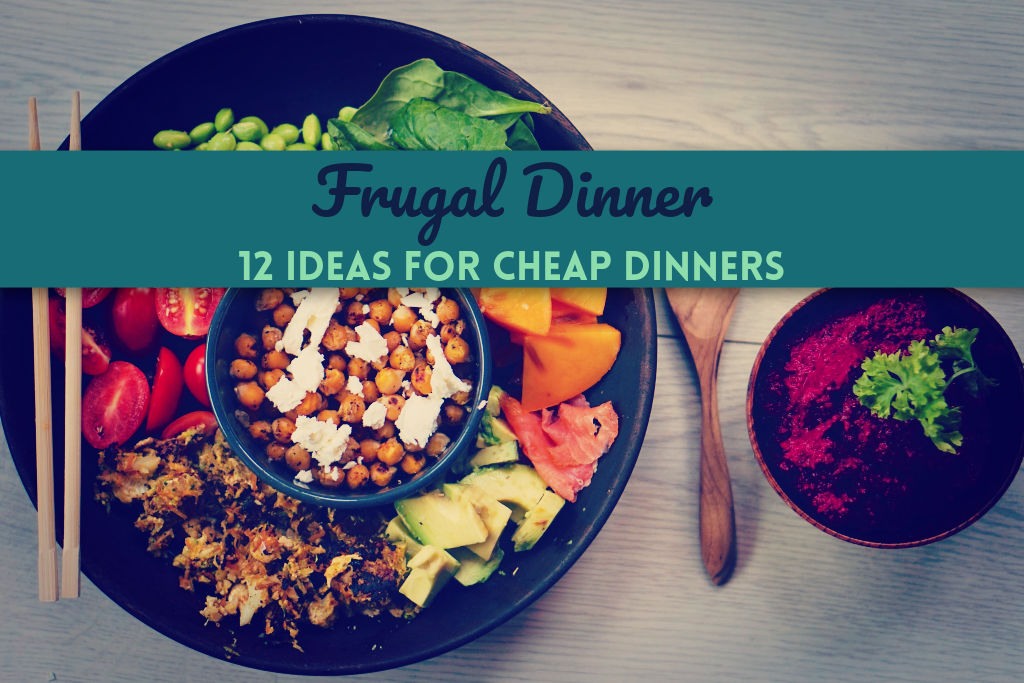 Frugal Dinner 12 Ideas for Cheap Dinners by PositivelyFrugal.com