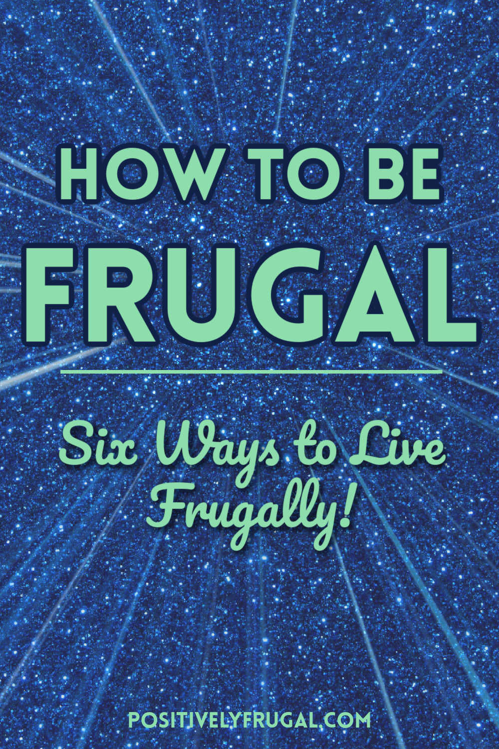 How To Be Frugal in 6 Steps by PositivelyFrugal.com