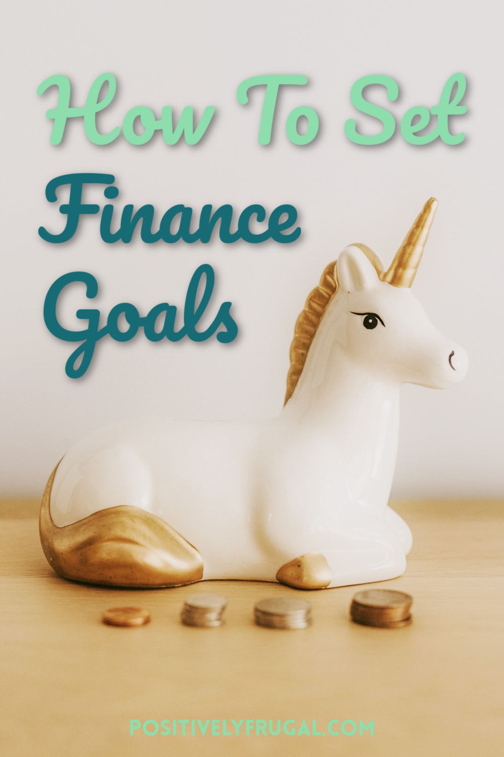 How To Set Finance Goals by PositivelyFrugal.com