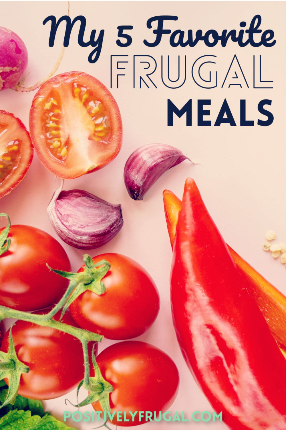 My Five Favorite Frugal Meals by PositivelyFrugal.com