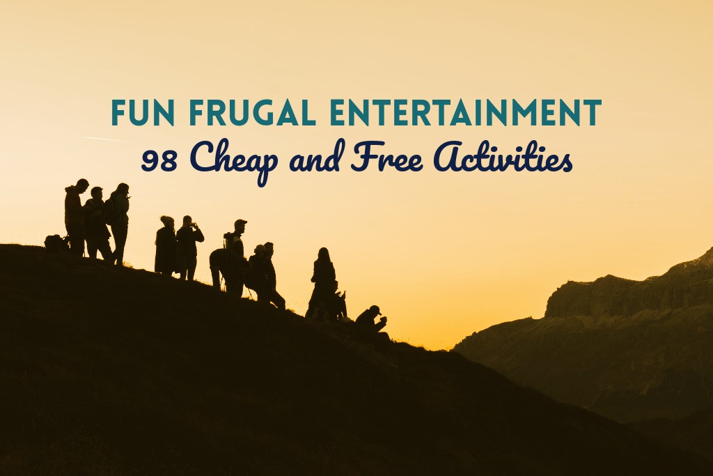 Fun Frugal Entertainment 98 Cheap and Free Activities by PositivelyFrugal.com