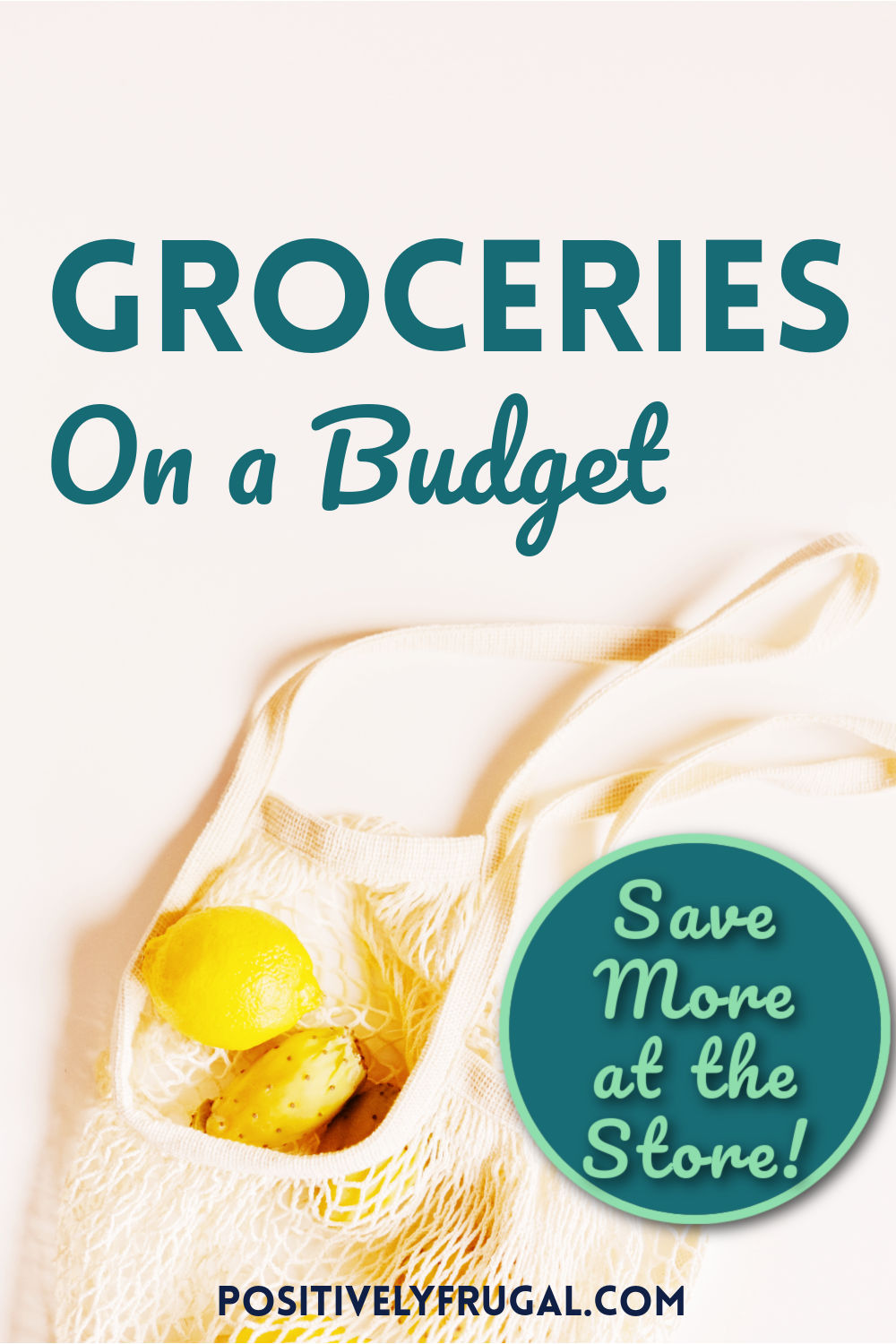 Groceries on a Budget Save More at the Store by PositivelyFrugal.com