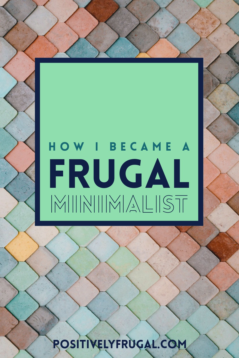 How I Became a Frugal Minimalist by PositivelyFrugal.com