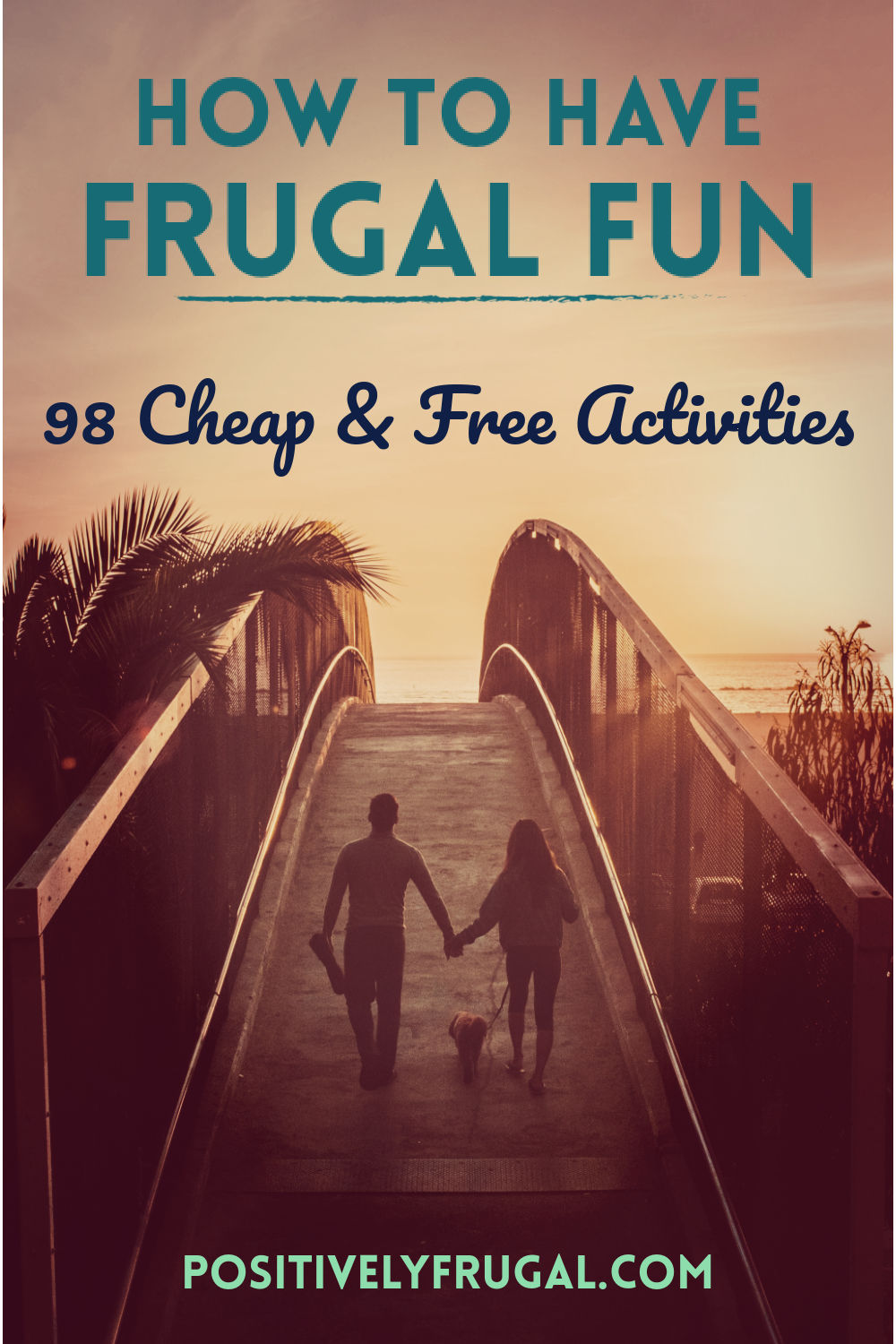 How To Have Frugal Fun 98 Cheap and Free Activities by PositivelyFrugal.com