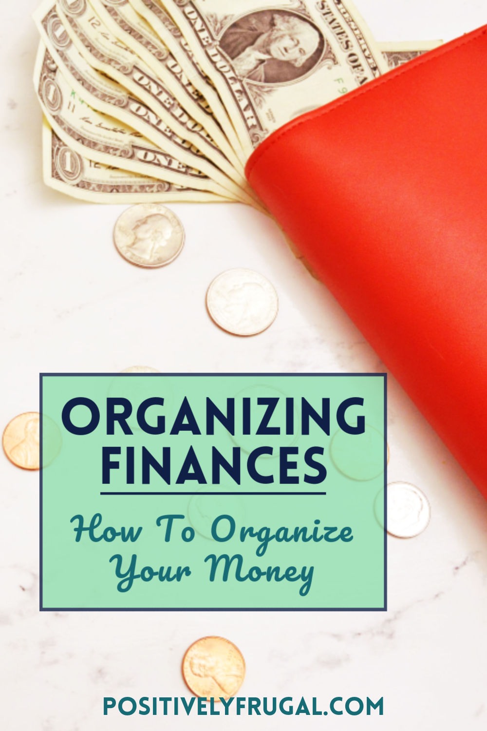 Organizing Finances Organize Your Money by PositivelyFrugal.com