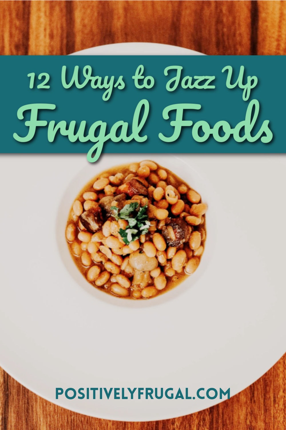 Ways to Jazz Up Frugal Foods by PositivelyFrugal.com