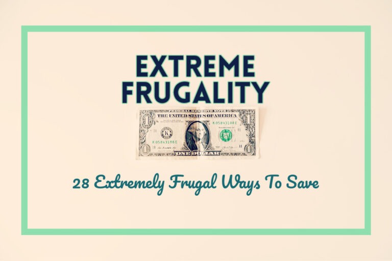 Read more about the article Extreme Frugality: 28 Extremely Frugal Ways To Save