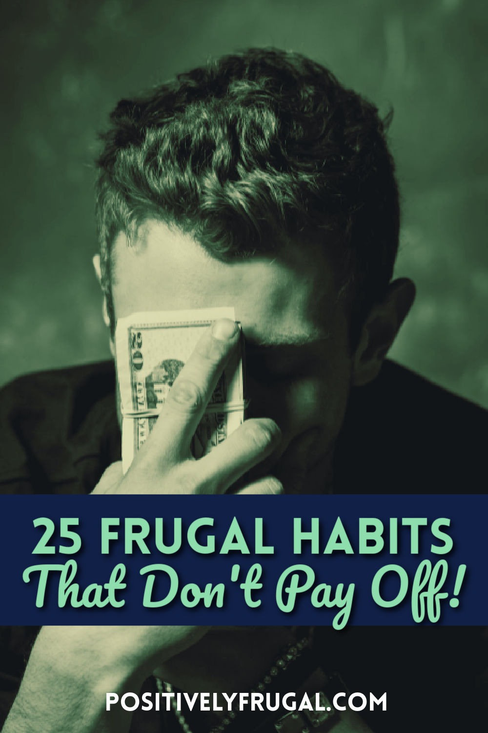 25 Frugal Habits that Don't Pay Off by PositivelyFrugal.com