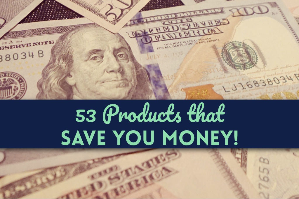 53 Products that Save You Money by PositivelyFrugal.com