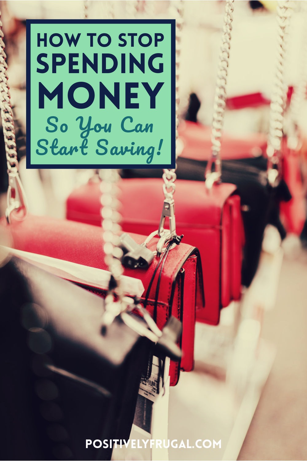 How To Stop Spending Money So You Can Start Saving by PositivelyFrugal.com