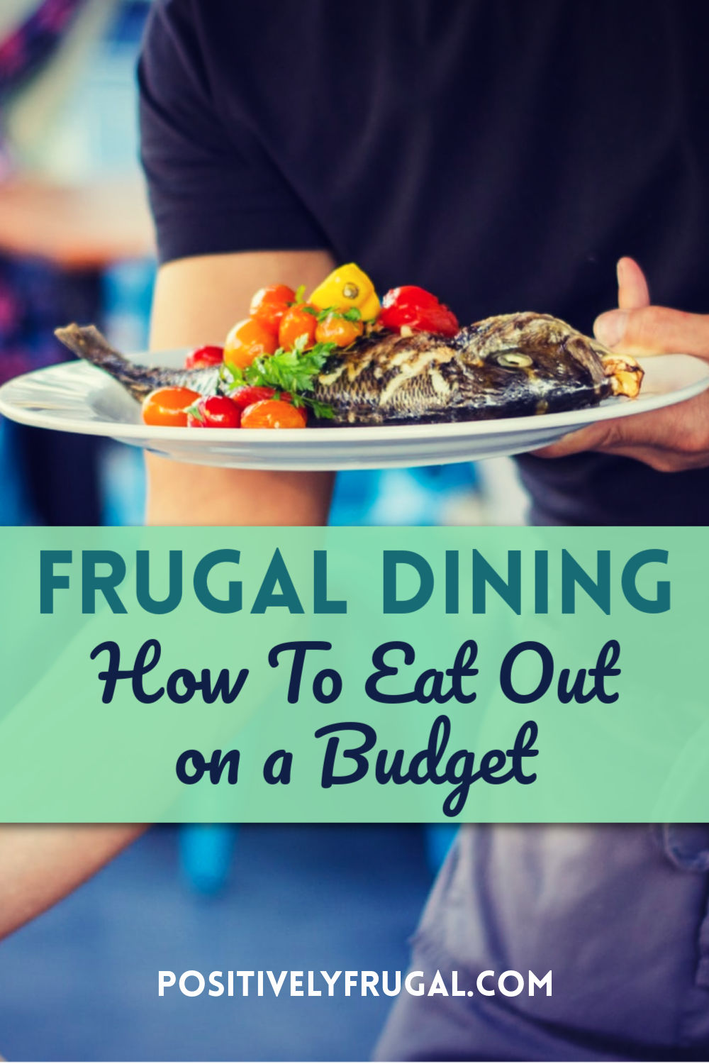 How to Eat Out on a Budget by PositivelyFrugal.com