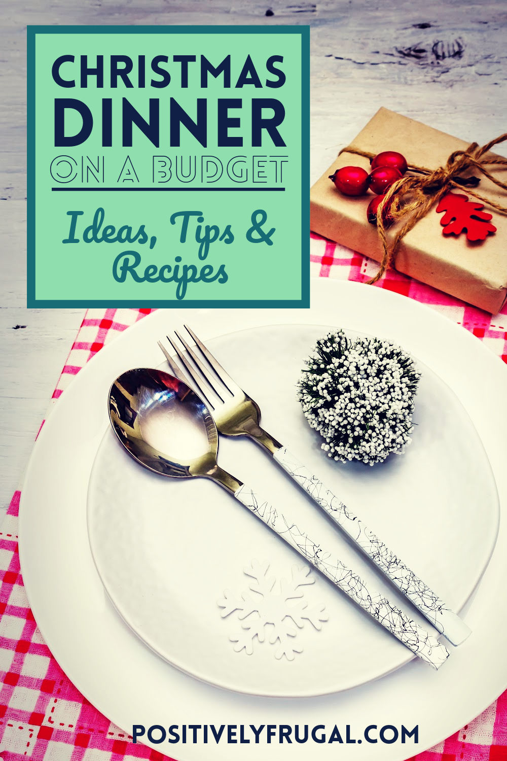 Christmas Dinner on a Budget Plus Recipes by PositivelyFrugal.com