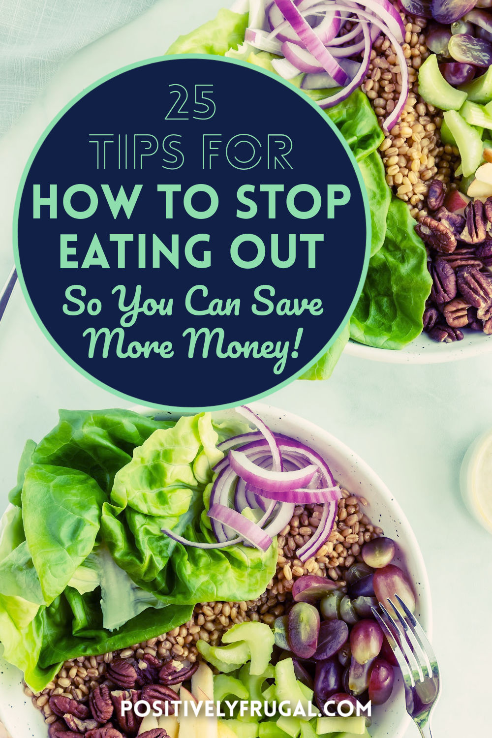 25 Tips for How To Stop Eating Out So YOu Can Save More Money by PositivelyFrugal.com