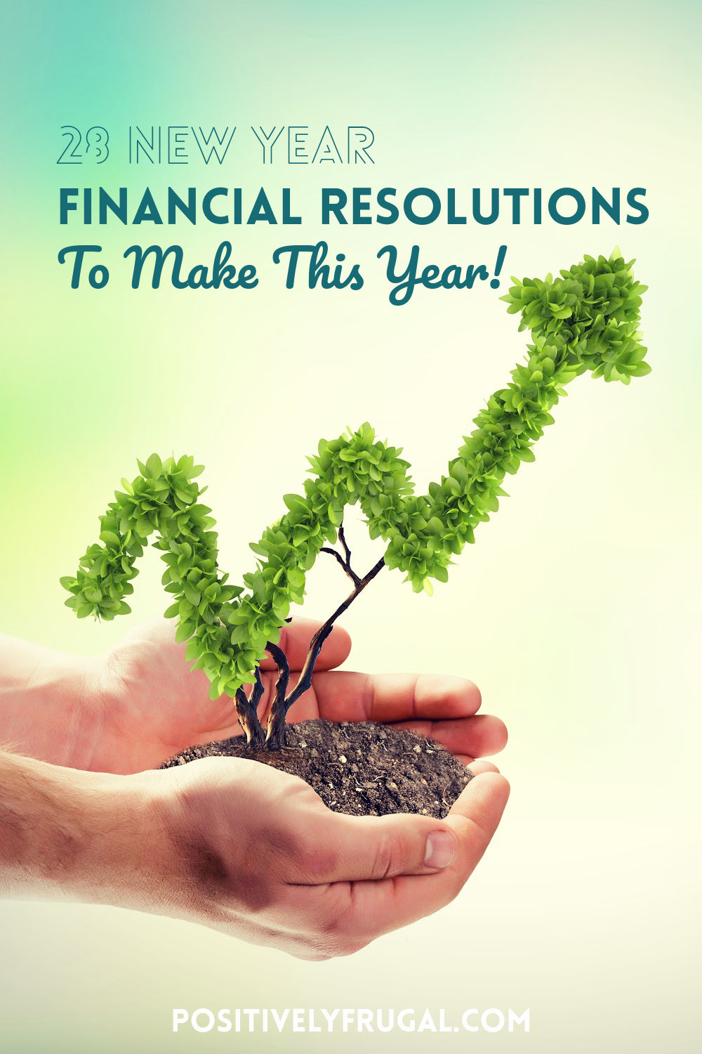 28 New Year Financial Resolutions to make this year by PositivelyFrugal.com