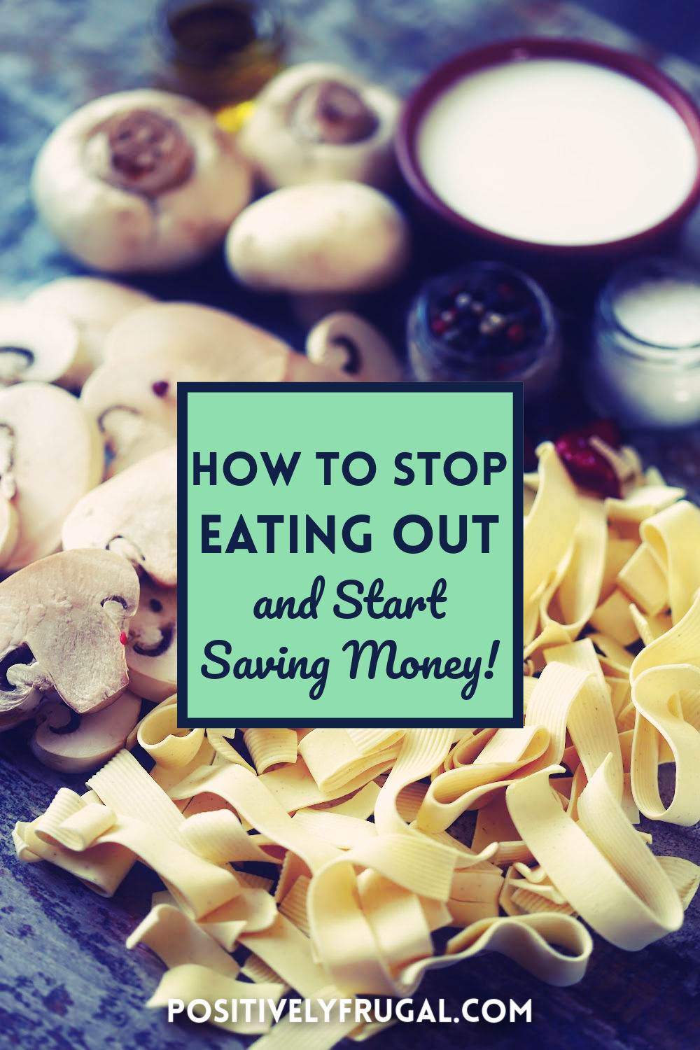 How To Stop Eating Out by PositivelyFrugal.com