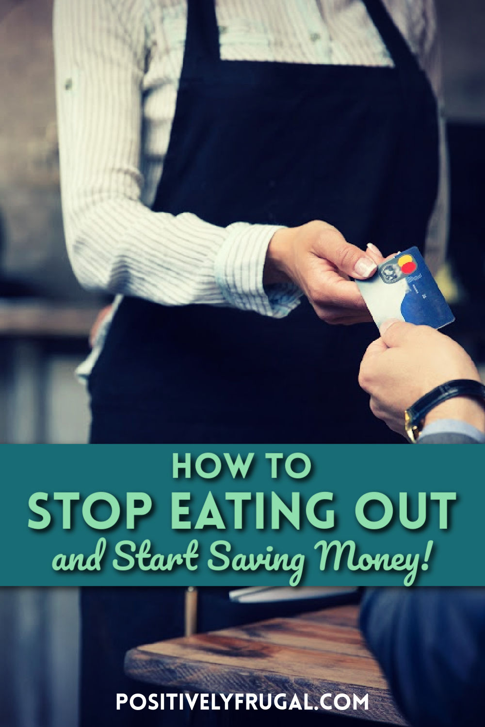 How To Stop Eating out and Start Saving by PositivelyFrugal.com