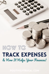 How To Track Spending (and Why You Need To!) - Positively Frugal