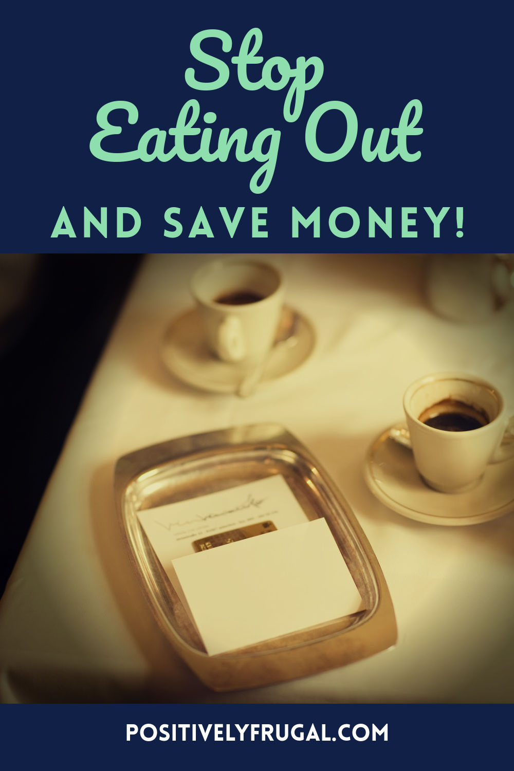 Stop Eating Out and Save Money by PositivelyFrugal.com