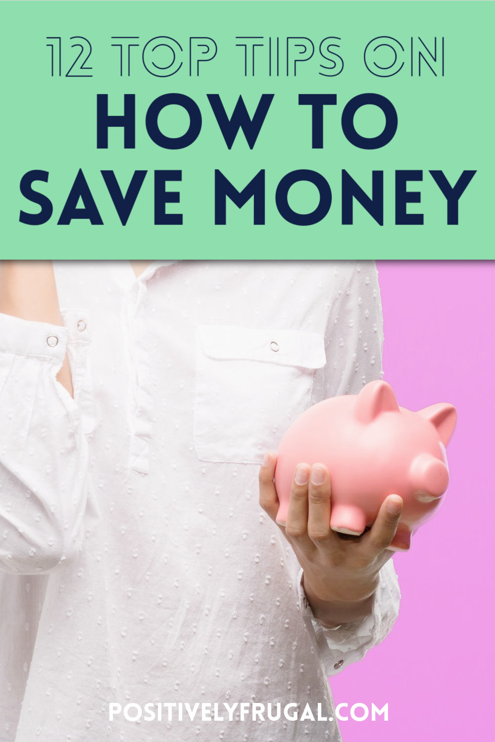 Top Tips on How To Save Money by PositivelyFrugal.com