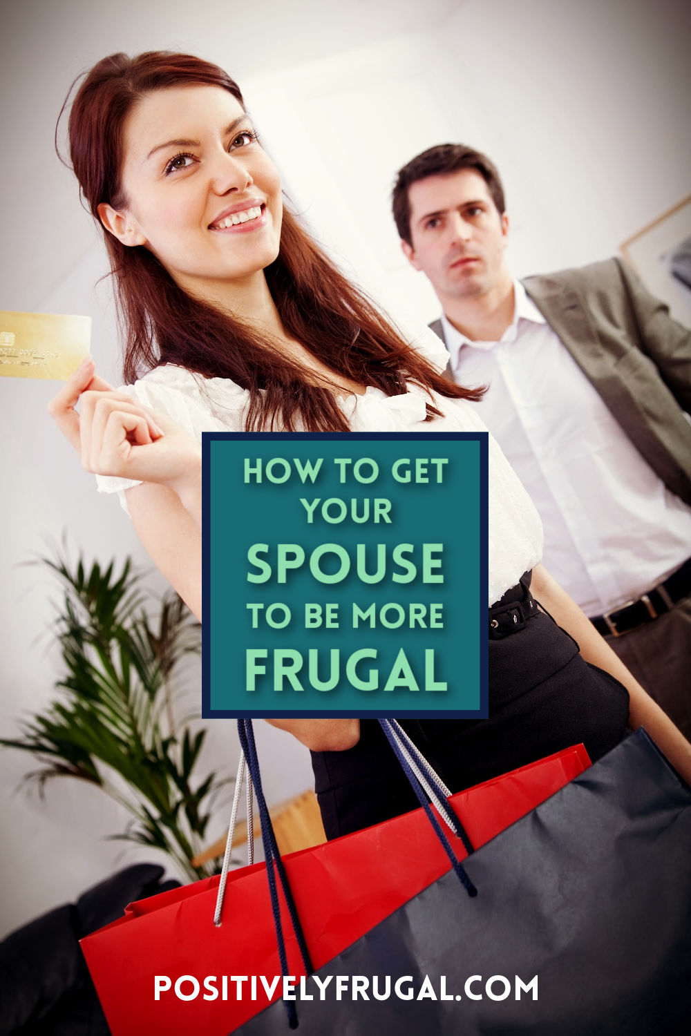 Spouse To Be More Frugal by PositivelyFrugal.com