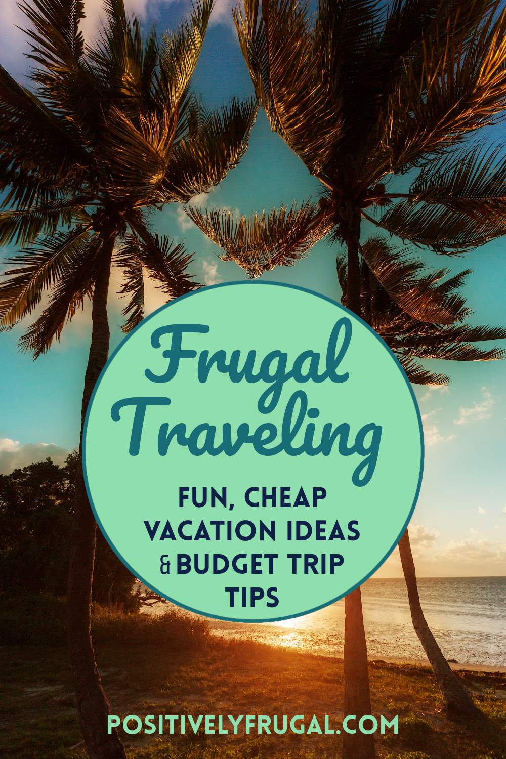 Frugal Traveling Fun Cheap Vacation Ideas Budget Trip Tips by PositivelyFrugal.com