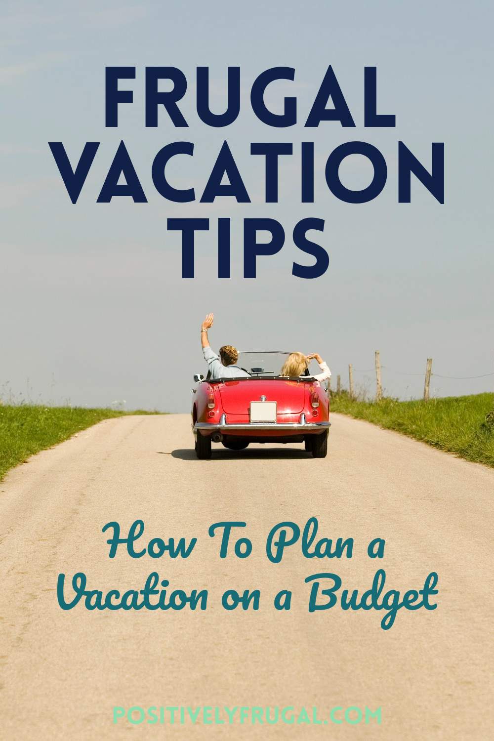 Frugal Vacation Tips Plan a Vacation on a Budget by PositivelyFrugal.com