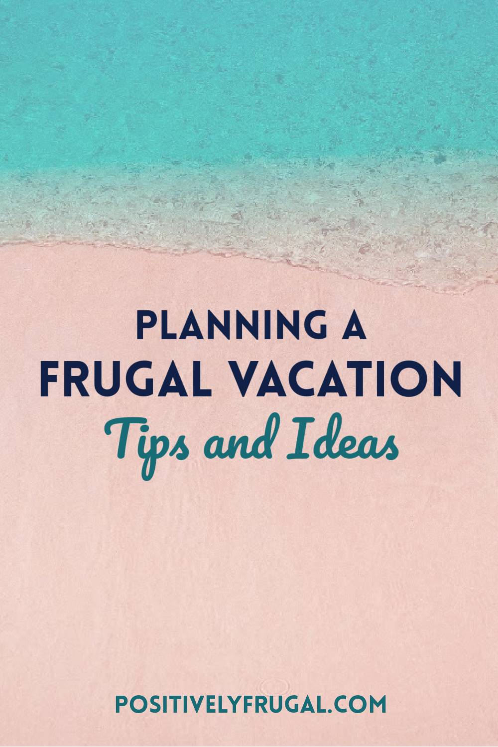 Planning a Frugal Vacation Tips and Ideas by PositivelyFrugal.com