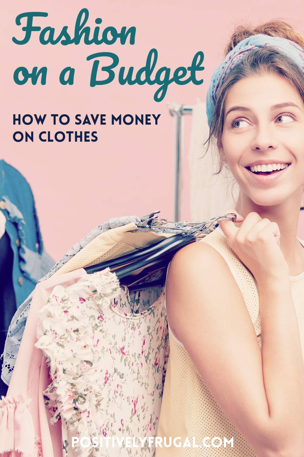 Fashon on a Budget How To Save Money on Clothes by PositivelyFrugal.com