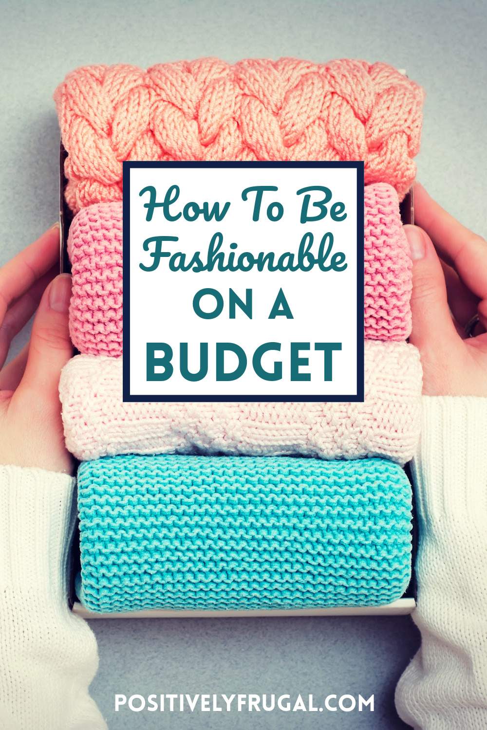 How To Be Fashionable on a Budget by PositivelyFrugal.com
