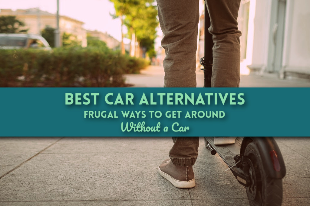 Best Car Alternatives Frugal Ways to Get Around Without a Car by PositivelyFrugal.com