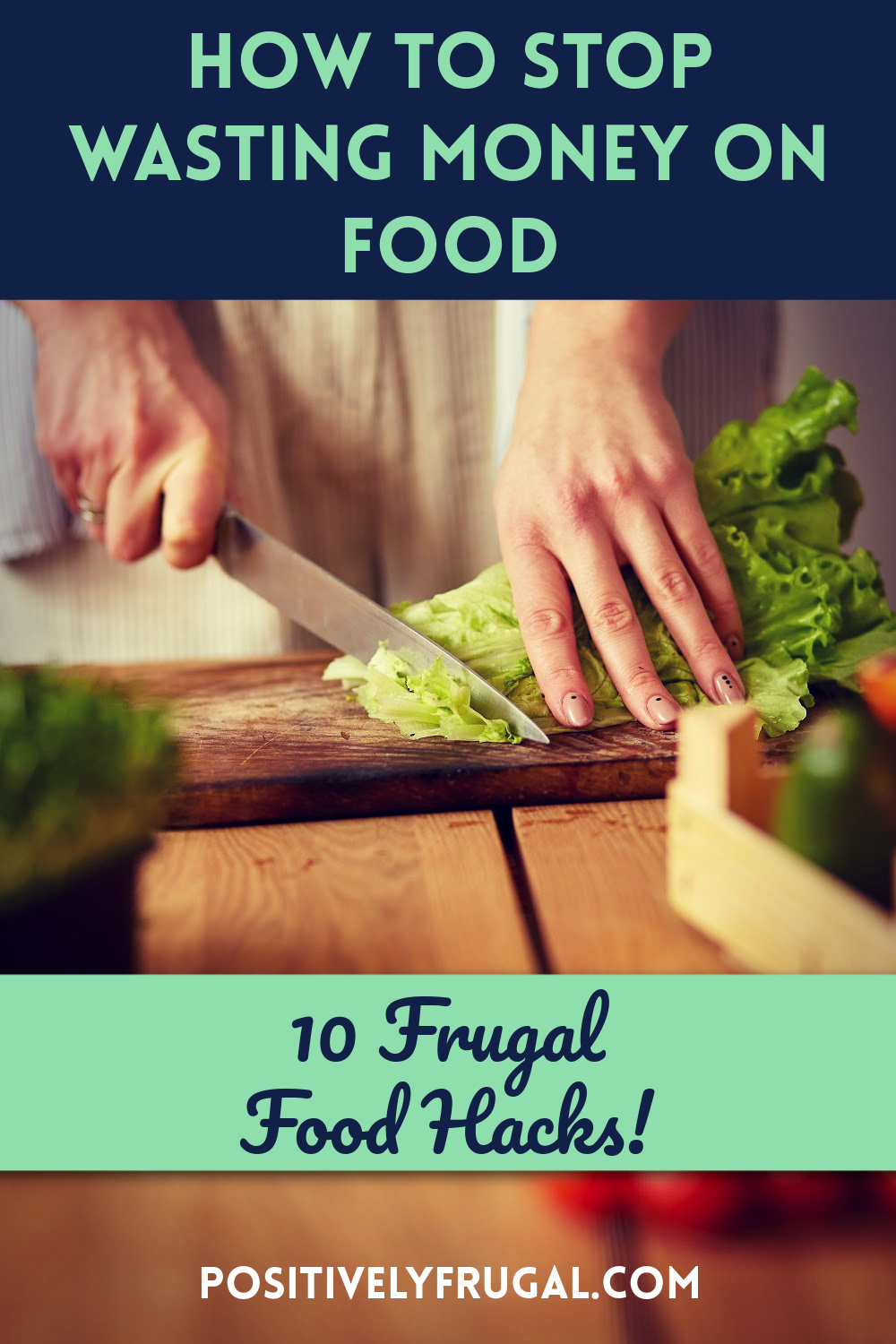 How To Stop Wasting Money on Food 10 Frugal Food Hacks by PositivelyFrugal.com