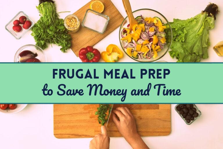 Read more about the article Frugal Meal Prep to Save Money and Time