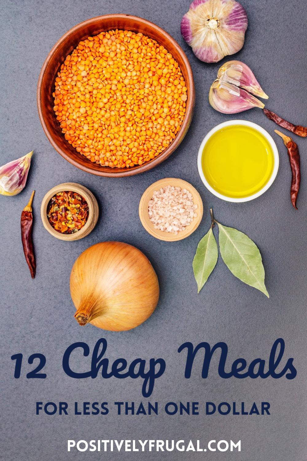 12 Cheap Meals for Less than One Dollar by PositivelyFrugal.com