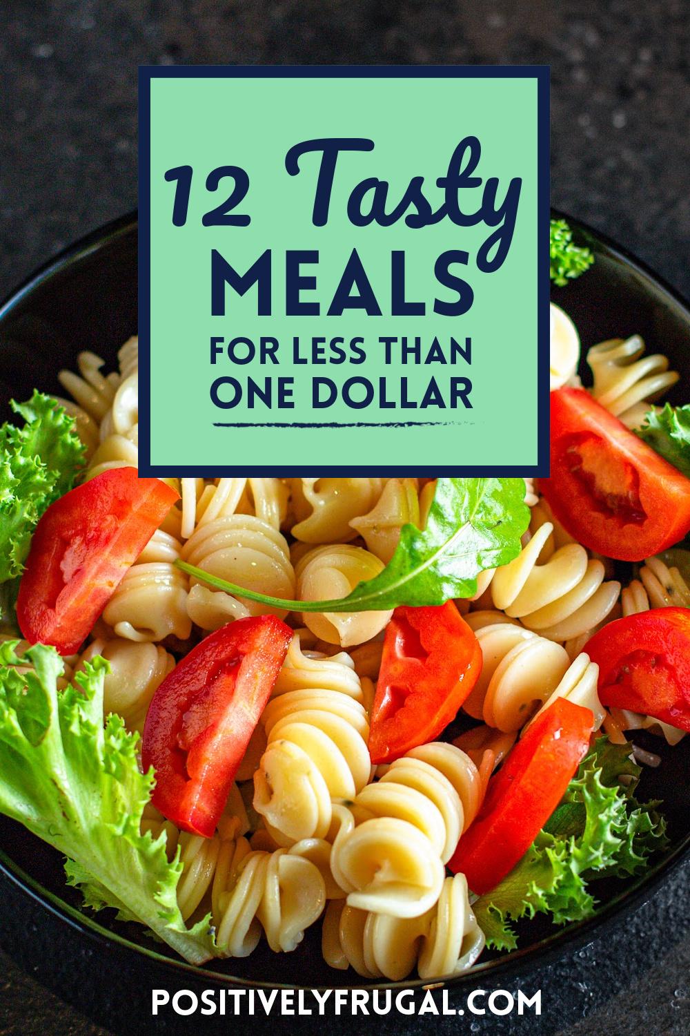 12 Tasty Meals for Less Than One Dollar by PositivelyFrugal.com