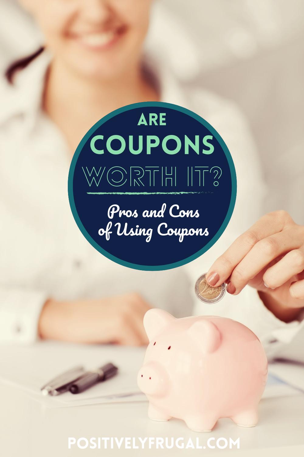 Are Coupons worth it Pros and Cons of Using Coupons