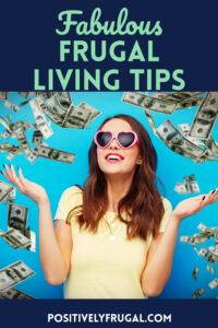 33 Frugal Living Tips: Frugal Advice For A Richer Life - Positively Frugal