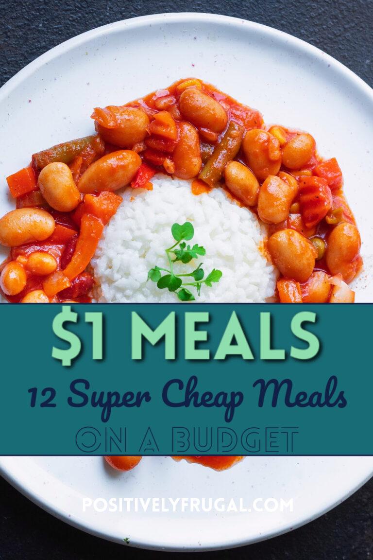 $1 Meals: 12 Super Cheap Meals on a Budget - Positively Frugal