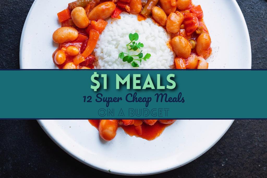 You are currently viewing $1 Meals: 12 Super Cheap Meals on a Budget