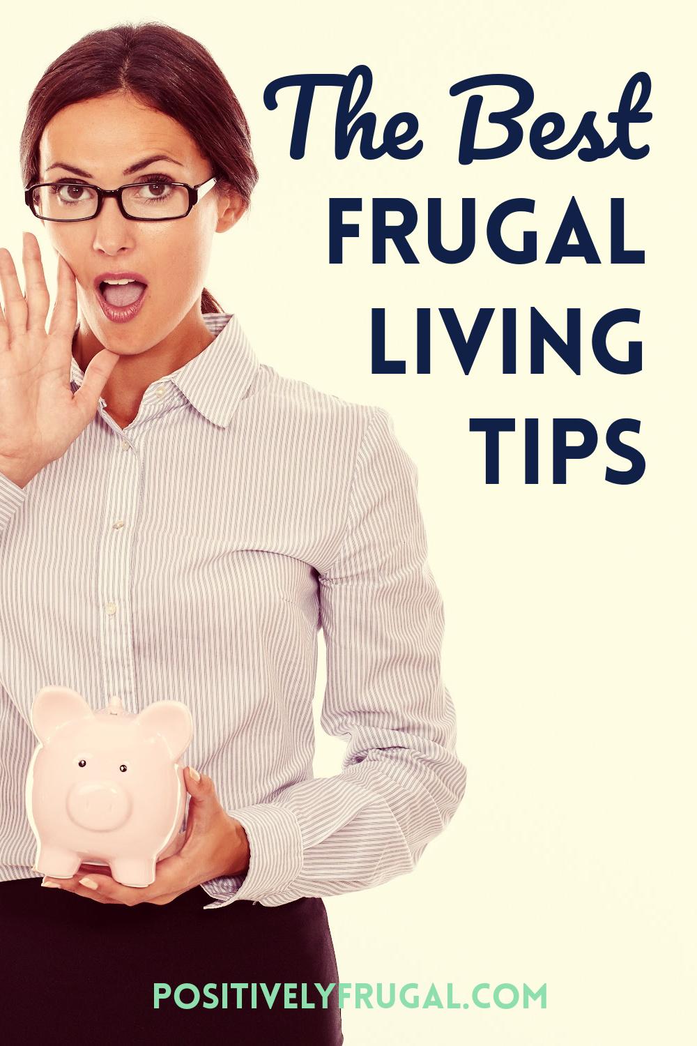 The Best Frugal Living Tips by PositivelyFrugal.com