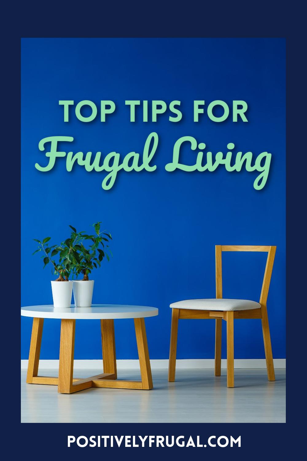 Top Tips for Frugal Living by PositivelyFrugal.com