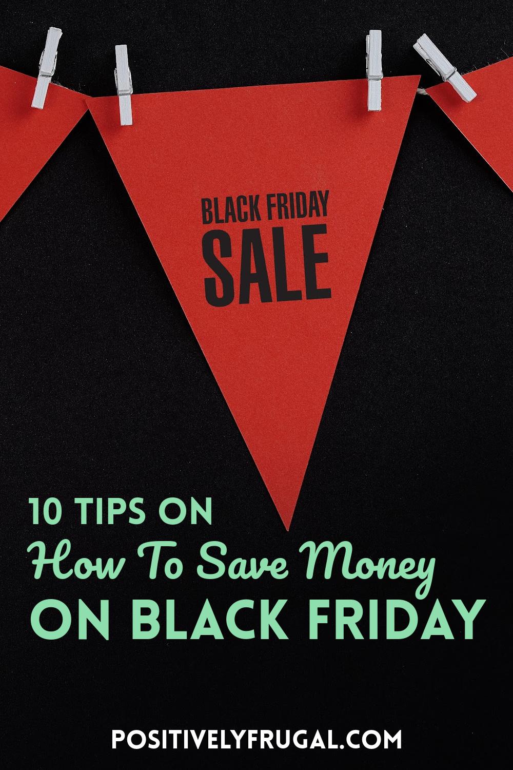 10 Tips on How To Save Money on Black Friday by PositivelyFrugal.com