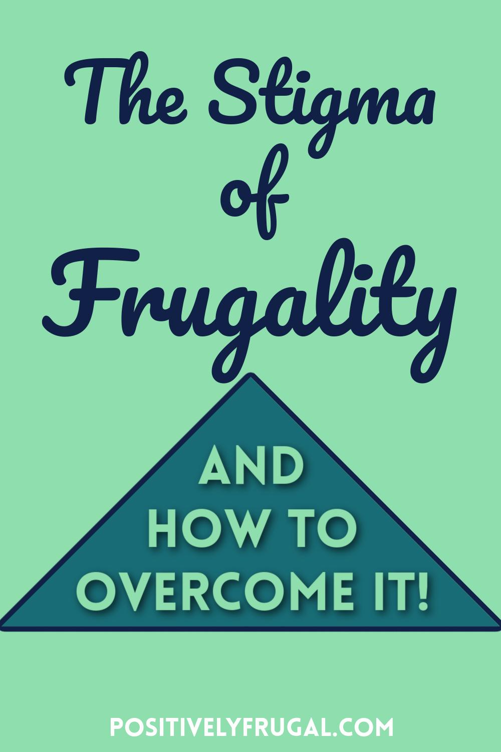 Stigma of Frugality and How To Overcome It by PositivelyFrugal.com