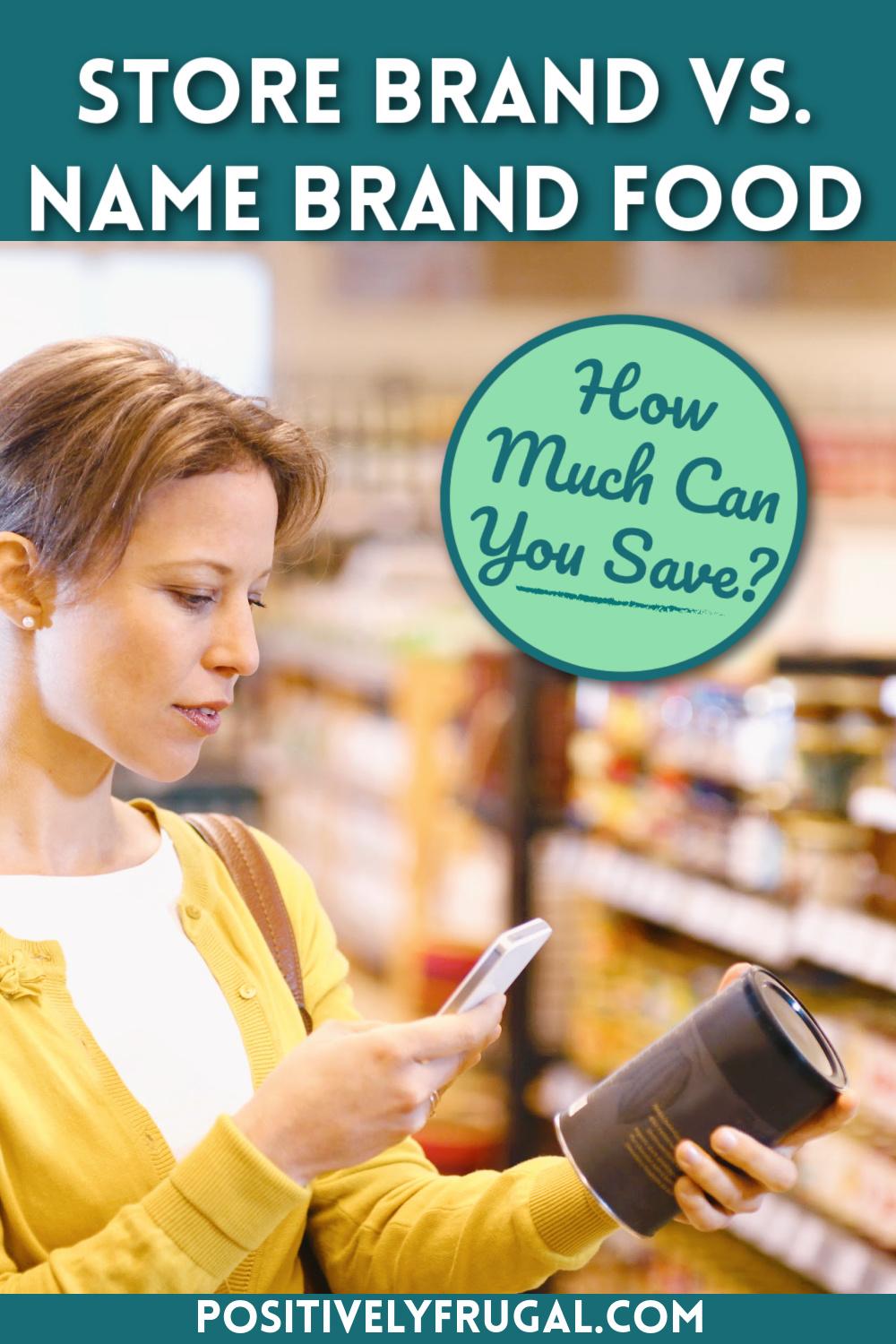 Store Brand vs. Name Brand Food How Much Can You Save by PositivelyFrugal.com