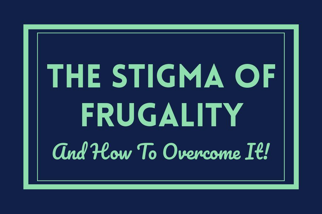 Read more about the article The Stigma of Frugality – and How To Overcome It
